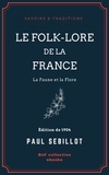Paul Sébillot - Le Folk-Lore de la France - La Faune et la Flore - Tome troisième.