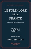 Paul Sébillot - Le Folk-Lore de la France - La Mer et les Eaux Douces - Tome deuxième.