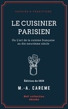 Marie-Antoine Carême - Le Cuisinier parisien - ou L'art de la cuisine française au dix-neuvième siècle.