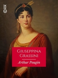 Arthur Pougin - Giuseppina Grassini - 1773-1850.
