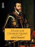 Alfred Duméril - Étude sur Charles-Quint.