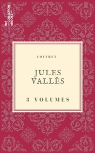 Jules Vallès - Coffret Jules Vallès - 3 textes issus des collections de la BnF.