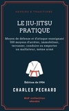 Charles Péchard - Le Jiu-Jitsu pratique - Moyen de défense et d'attaque enseignant 100 moyens d'arrêter, immobiliser, terrasser, conduire ou emporter un malfaiteur, même armé.