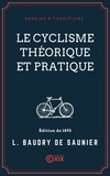Louis Baudry de Saunier et Pierre Giffard - Le Cyclisme théorique et pratique.