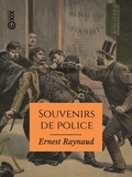 Ernest Raynaud - Souvenirs de police - Au temps de Ravachol.