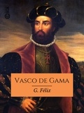 G. Félix - Vasco de Gama - Célèbre navigateur portugais (1469-1525).