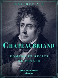 François-René de Chateaubriand - Coffret Chateaubriand - Romans et récits de voyage.