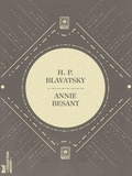 Annie Besant - H. P. Blavatsky - Et les Maîtres de la sagesse.