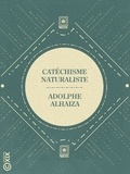 Adolphe Alhaiza - Catéchisme naturaliste - Essai de synthèse physique, vitale et religieuse.