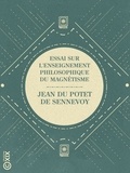 Jean du Potet de Sennevoy - Essai sur l'enseignement philosophique du magnétisme.