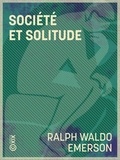 Ralph Waldo Emerson et Marie Dugard - Société et Solitude.