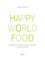 Anne Coppin - Happy World Food - 80 recettes pour faire voyager votre cuisine.