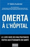 Valérie Auslender - Omerta à l'hôpital - Le livre noir des maltraitances faites aux étudiants en santé.