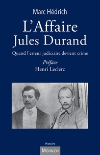 Marc Hedrich - L'affaire Jules Durand - Quand l'erreur judiciaire devient crime.