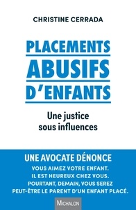 Christine Cerrada - Placements abusifs d'enfants - Une justice sous influence.