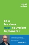 Serge Guérin - Et si les vieux aussi sauvaient la planète ?.
