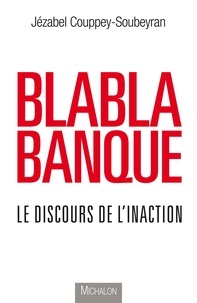Jézabel Couppey-Soubeyran - Blablabanque - Le discours de l'inaction.
