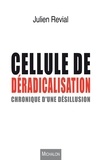 Julien Revial - Cellule de déradicalisation - Chronique d'une désillusion.
