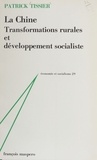 P Tissier - La Chine - Transformations rurales et développement socialiste.