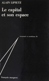 Alain Lipietz - Le Capital et son espace.