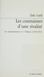 Zaki Laïdi - Les Contraintes d'une rivalité - Les superpuissances et l'Afrique, 1960-1985.