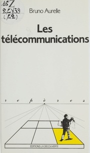 Bruno Aurelle - Les Télécommunications.