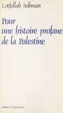 Lotfallah Soliman - Pour une histoire profane de la Palestine.