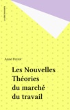 Anne Perrot - Nouvelles théories du marché du travail.