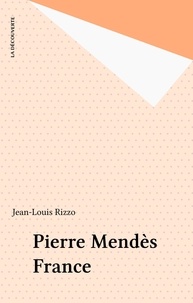 Jean-Louis Rizzo - Pierre Mendès France.