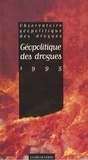  Collectif - Géopolitique des drogues 1995 - Rapport annuel de l'OGD.