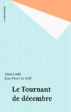 Jean-Pierre Le Goff et Alain Caillé - Le Tournant De Decembre. Le Grand Malentendu, Vers Un Nouveau Contrat Social.