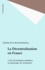  Institut de Décentralisation - La Decentralisation De La France. L'Etat Des Politiques Publiques, La Dynamique Des Reformes Locales, La Dimension Europeenne.