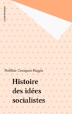 Noëlline Castagnez-Ruggiu - Histoire des idées socialistes en France.