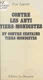 Yves Lacoste - Contre les anti-tiers-mondistes et contre certains tiers-mondistes.