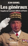 Jean Guisnel - Les Generaux. Enquete Sur Le Pouvoir Militaire En France.