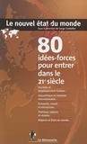 Serge Cordellier et  Collectif - Le Nouvel Etat Du Monde. Les 80 Idees-Forces Pour Entrer Dans Le Xxieme Siecle.