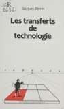 Jacques Perrin - Les Transferts de technologie.