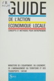  DATAR - Guide de l'action économique locale - Concepts et méthodes pour entreprendre.