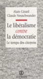 Alain Girard - Le libéralisme contre la démocratie - Le temps des citoyens.