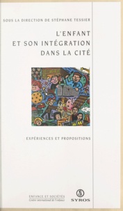 S Tessier - L'enfant et son intégration dans la cité - Expériences et propositions.