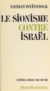 Nathan Weinstock - Le sionisme contre Israël.