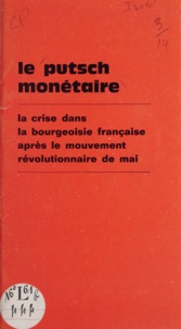  Collectif - Le putsch monétaire - La crise dans la bourgeoisie française après le mouvement révolutionnaire de mai.