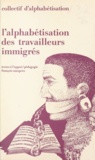 Emile Copfermann et Fernand Oury - L'alphabétisation des travailleurs immigrés.