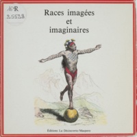 Collectif et Louis Figuier - Races imagées et imaginaires.