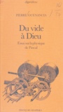 Pierre Guenancia et Pierre Raymond - Du vide à Dieu - Essai sur la physique de Pascal.