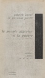 Patrick Kessel et Giovanni Pirelli - Le peuple algérien et la guerre - Lettres et témoignages d'Algériens, 1954-1962.