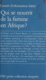  Comité information Sahel - Qui se nourrit de la famine en Afrique ? - Le dossier politique de la faim au Sahel.