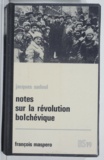 Jacques Sadoul et Georges Houpt - Notes sur la révolution bolchévique - Octobre 1917-janvier 1919.