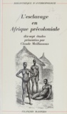 Claude Meillassoux et Maurice Godelier - L'esclavage en Afrique précoloniale - 17 études présentés par Claude Meillassoux.