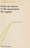 A. D. Magaline et Charles Bettelheim - Lutte de classes et dévalorisation du capital - Contribution à la critique de révisionnisme.